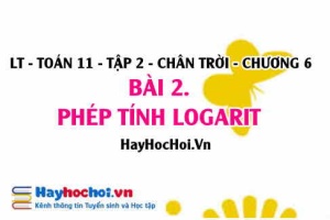 Phép tính Logarit là gì, tính chất của logarit, công thức đổi cơ số? Toán 11 chân trời tập 2 chương 6 bài 2